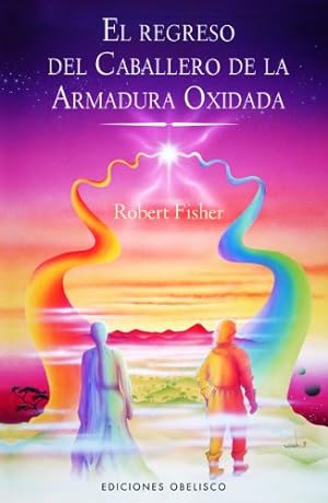 Seller image for El regreso del caballero de la armadura oxidada (Coleccion Narrativa) (Spanish Edition) by Robert Fisher [Paperback ] for sale by booksXpress