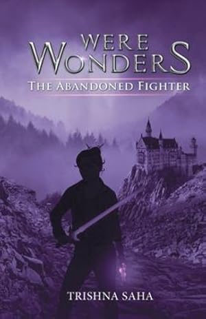 Imagen del vendedor de Were Wonders - The Abandoned Fighter: Fantasy Fiction by Saha, Trishna [Paperback ] a la venta por booksXpress