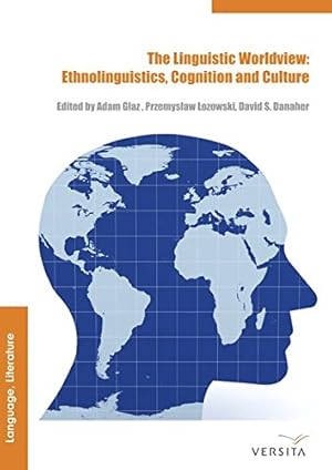 Seller image for The Linguistic Worldview: Ethnolinguistics, Cognition, and Culture by Glaz, Adam, Danaher, David, Lozowski, Przemyslaw [Hardcover ] for sale by booksXpress
