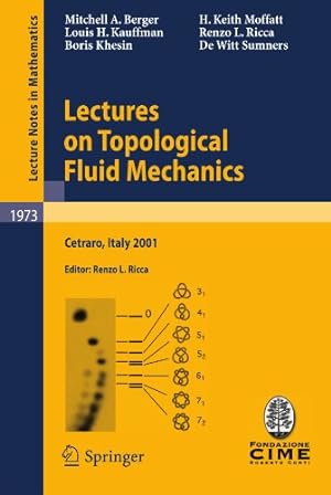 Seller image for Lectures on Topological Fluid Mechanics: Lectures given at the C.I.M.E. Summer School held in Cetraro, Italy, July 2 - 10, 2001 (Lecture Notes in Mathematics) by Berger, Mitchell A. A. [Paperback ] for sale by booksXpress