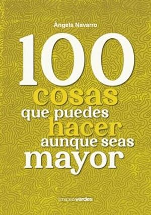 Seller image for 100 cosas que puedes hacer aunque seas mayor (Spanish Edition) by NAVARRO SIM  N,   NGELS, IRIBERTEGUI IRIGUIBEL, IDOIA [Paperback ] for sale by booksXpress