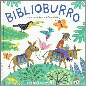 Seller image for Biblioburro: Una historia real de Colombia / A true story of Colombia (Spanish Edition) by Winter, Jeanette [Hardcover ] for sale by booksXpress
