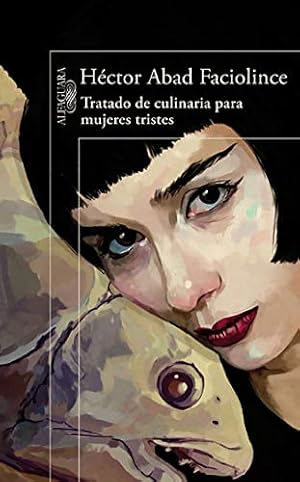 Seller image for Tratado de culinaria para mujeres tristes / Culinary Treaty for Sad Women (Spanish Edition) by Abad Faciolince, Hector [Paperback ] for sale by booksXpress