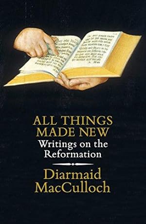 Bild des Verkufers fr All Things Made New: Writings on the Reformation zum Verkauf von WeBuyBooks