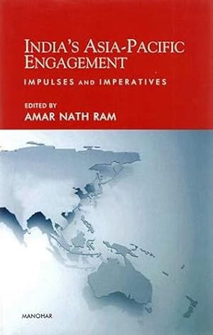 Seller image for India's Asia-Pacific Engagement : Impulses and Imperatives (HB) by Amar Nath Ram [Unknown Binding ] for sale by booksXpress