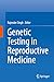 Seller image for Genetic Testing in Reproductive Medicine [Hardcover ] for sale by booksXpress