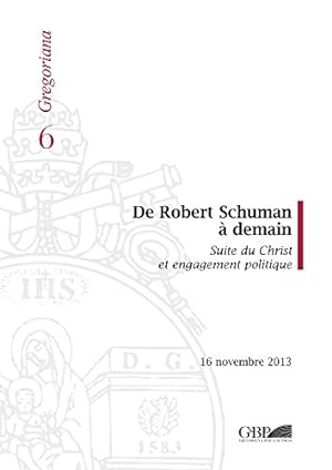 Seller image for De Robert Shuman a Demain: Suite du Christ et Engagement Politique (Gregoriana) (French Edition) by D'Ambrosio, R., Tauran, J.L., Ardura, B., Lebeaupin, A., Paragon, J., Le Maire, B. [Paperback ] for sale by booksXpress