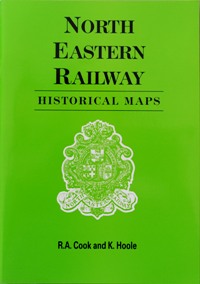NORTH EASTERN RAILWAY HISTORICAL MAPS