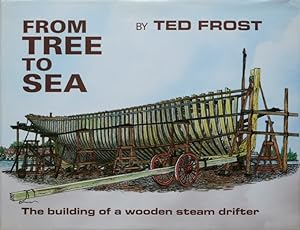 From Tree to Sea : the building of a wooden steam Drifter