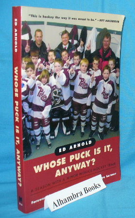 Seller image for Whose Puck Is It, Anyway? A Season With A Minor Novice Hockey Team for sale by Alhambra Books