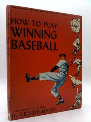 Bild des Verkufers fr How to Play Winning Baseball: Fully Illustrated With More Than 100 How-To-Do-It Pictures - First Edition 1st Edition 1953 zum Verkauf von ThriftBooksVintage