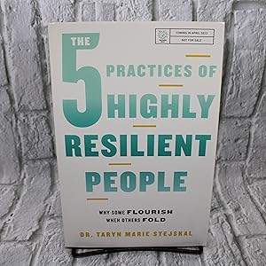 Seller image for The 5 Practices of Highly Resilient People: Why Some Flourish When Others Fold (ARC) for sale by For the Love of Used Books