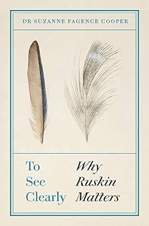 Seller image for To See Clearly: Why Ruskin Matters for sale by WeBuyBooks