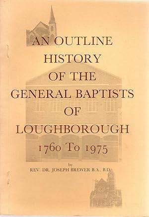 An Outline History of the General Baptists of Loughborough 1760 to 1975