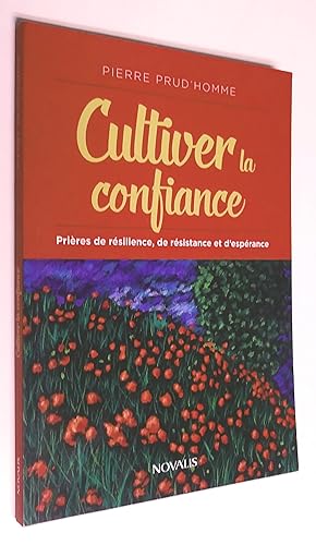 Seller image for Cultiver la confiance: prires de rsilience, de rsistance et d'esprance for sale by Livresse