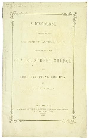 History of Chapel Street Church. A Discourse delivered on the twentieth anniversary of the origin...