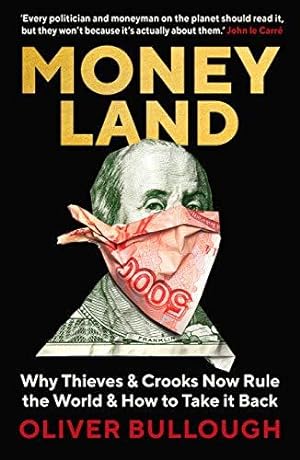 Immagine del venditore per Moneyland: Why Thieves And Crooks Now Rule The World And How To Take It Back venduto da WeBuyBooks