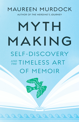 Seller image for Mythmaking: Self-Discovery and the Timeless Art of Memoir (Paperback or Softback) for sale by BargainBookStores