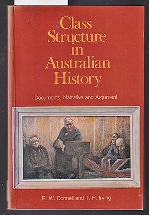 Class Structure in Australian History : Documents Narrative and Argument