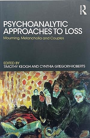 Psychoanalytic Approaches to Loss: Mourning, Melancholia and Couples. (Library of Couple and Fami...