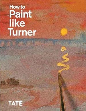 Seller image for How to Paint Like Turner for sale by WeBuyBooks