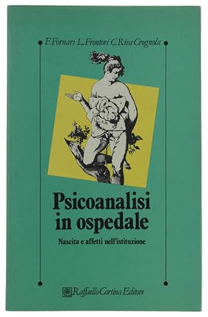 Seller image for PSICOANALISI IN OSPEDALE. Nascita e affetti nell'istituzione [come nuovo]: for sale by Bergoglio Libri d'Epoca