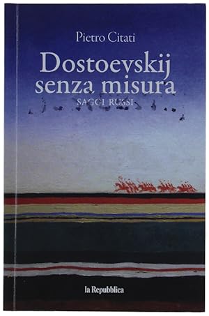 DOSTOEVSKIJ SENZA MISURA. Saggi russi [volume nuovo]: