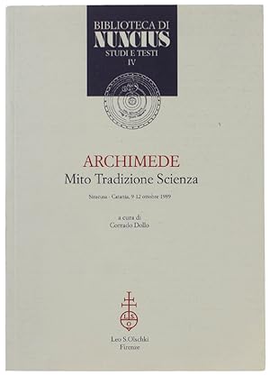 ARCHIMEDE. Mito, tradizione, scienza. Atti del Convegno (Siracusa-Catania, 9-12 ottobre 1989):