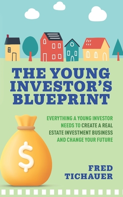Imagen del vendedor de The Young Investor's Blueprint: Everything a Young Investor Needs to Create a Real Estate Investment Business and Change Your Future (Paperback or Softback) a la venta por BargainBookStores