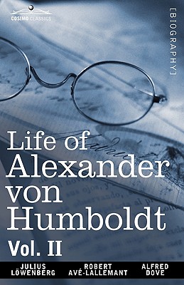 Imagen del vendedor de Life of Alexander Von Humboldt, Vol. II (in Two Volumes) (Paperback or Softback) a la venta por BargainBookStores
