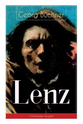 Imagen del vendedor de Lenz: Das Hauptwerk des Autors von Dantons Tod, Woyzeck Leonce und Lena (Eine Schizophreniestudie) (Paperback or Softback) a la venta por BargainBookStores