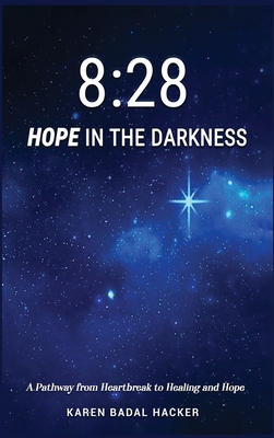 Image du vendeur pour 8: 28 Hope in the Darkness: A Pathway from Heartbreak to Healing and Hope (Hardback or Cased Book) mis en vente par BargainBookStores