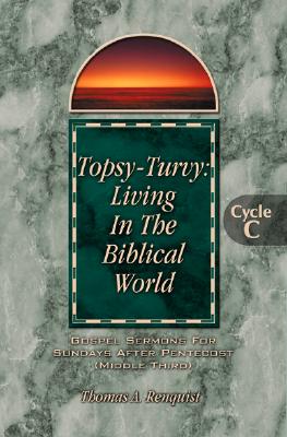 Seller image for Topsy-Turvy: Living In The Biblical World: Gospel Sermons For Sundays After Pentecost(Middle Third): Cycle C (Paperback or Softback) for sale by BargainBookStores