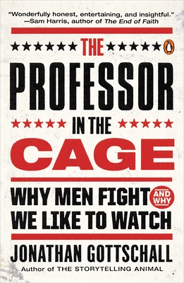 Imagen del vendedor de The Professor in the Cage: Why Men Fight and Why We Like to Watch (Paperback or Softback) a la venta por BargainBookStores