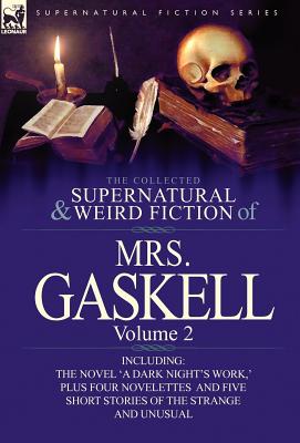 Seller image for The Collected Supernatural and Weird Fiction of Mrs. Gaskell-Volume 2: Including One Novel 'a Dark Night's Work, ' Four Novelettes 'Crowley Castle, ' (Hardback or Cased Book) for sale by BargainBookStores