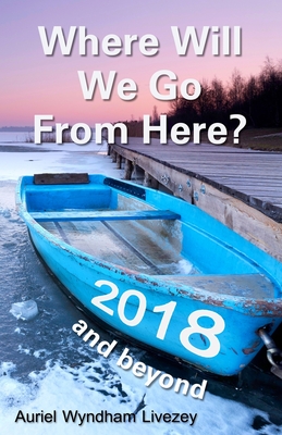 Bild des Verkufers fr Where Will We Go From Here?: 2018 and beyond (Paperback or Softback) zum Verkauf von BargainBookStores