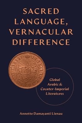 Bild des Verkufers fr Sacred Language, Vernacular Difference: Global Arabic and Counter-Imperial Literatures (Paperback or Softback) zum Verkauf von BargainBookStores