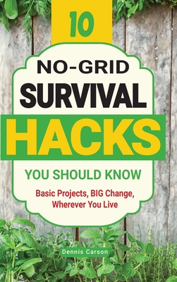 Bild des Verkufers fr 10 No-Grid Survival Hacks You Should Know: Basic Projects, BIG Change, Wherever You Live (Hardback or Cased Book) zum Verkauf von BargainBookStores