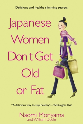 Image du vendeur pour Japanese Women Don't Get Old or Fat: Secrets of My Mother's Tokyo Kitchen (Paperback or Softback) mis en vente par BargainBookStores