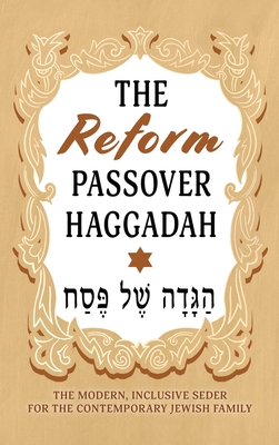 Seller image for The Reform Passover Haggadah: The Modern, Inclusive Seder for the Contemporary Jewish Family (Hardback or Cased Book) for sale by BargainBookStores