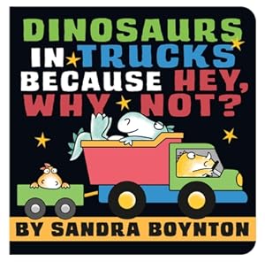 Imagen del vendedor de Dinosaurs in Trucks Because Hey, Why Not? (Board Book) a la venta por BargainBookStores