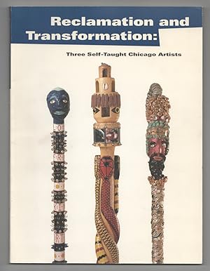 Bild des Verkufers fr Reclamation and Transformation: Three Self-Taught Chicago Artists zum Verkauf von Jeff Hirsch Books, ABAA