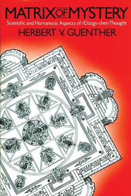 Image du vendeur pour Matrix of Mystery: Scientific and Humanistic Aspects of rDzogs-Chen Thought (Paperback or Softback) mis en vente par BargainBookStores