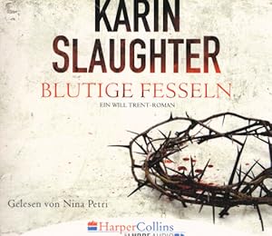 Seller image for Nina Petri liest Karin Slaughter, Blutige Fesseln : ein Will Trent-Roman / aus dem amerikanischen Englisch bersetzt von Fred Kinzel for sale by Schrmann und Kiewning GbR