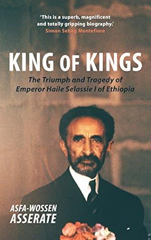 Bild des Verkufers fr King of Kings: The Triumph and Tragedy of Emperor Haile Selassie I of Ethiopia zum Verkauf von WeBuyBooks