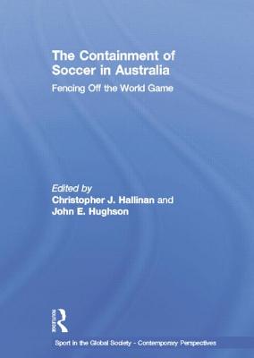 Seller image for The Containment of Soccer in Australia: Fencing Off the World Game (Paperback or Softback) for sale by BargainBookStores