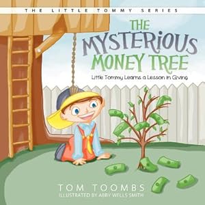Imagen del vendedor de The Mysterious Money Tree: Little Tommy Learns a Lesson in Giving (Paperback or Softback) a la venta por BargainBookStores