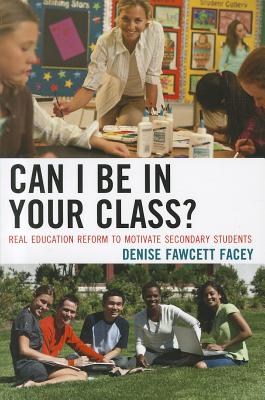 Immagine del venditore per Can I Be in Your Class?: Real Education Reform to Motivate Secondary Students (Paperback or Softback) venduto da BargainBookStores