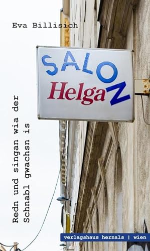 Bild des Verkufers fr Salon Helga : Redn und singan wia der Schnabl gwachsn is zum Verkauf von AHA-BUCH GmbH