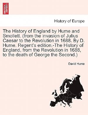 Immagine del venditore per The History of England by Hume and Smollett. (from the invasion of Julius Caesar to the Revolution in 1688. By D. Hume. Regent's edition.-The History (Paperback or Softback) venduto da BargainBookStores